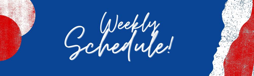 Weekly Schedule 2.21.2022