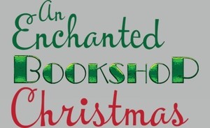 Join Us For "An Enchanted Bookshop Christmas!"