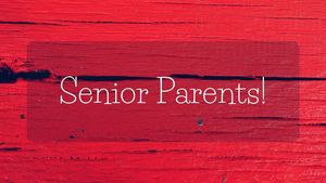 Important info for Senior Parents
